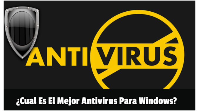 Cual Es El Mejor Antivirus Para Windows